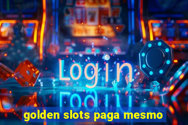 golden slots paga mesmo